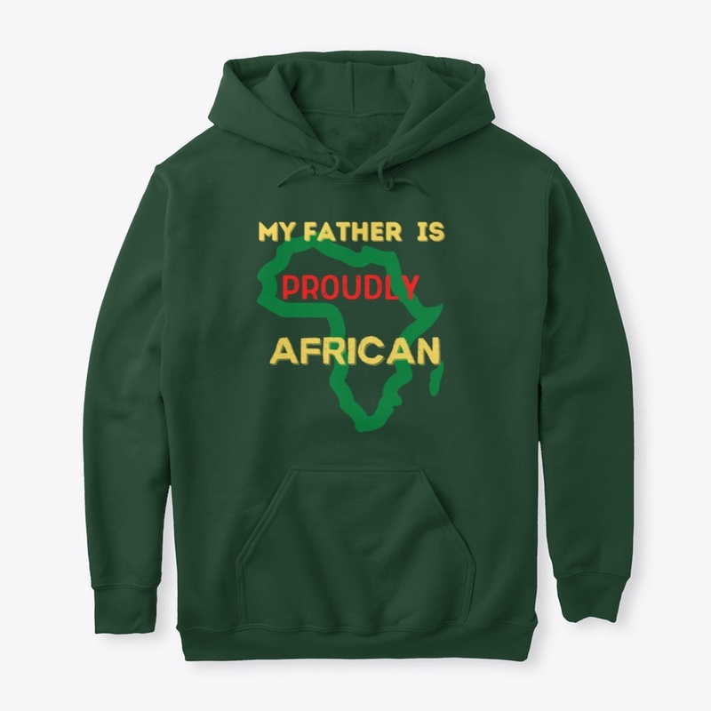 MY FATHER IS PROUDLY AFRICAN