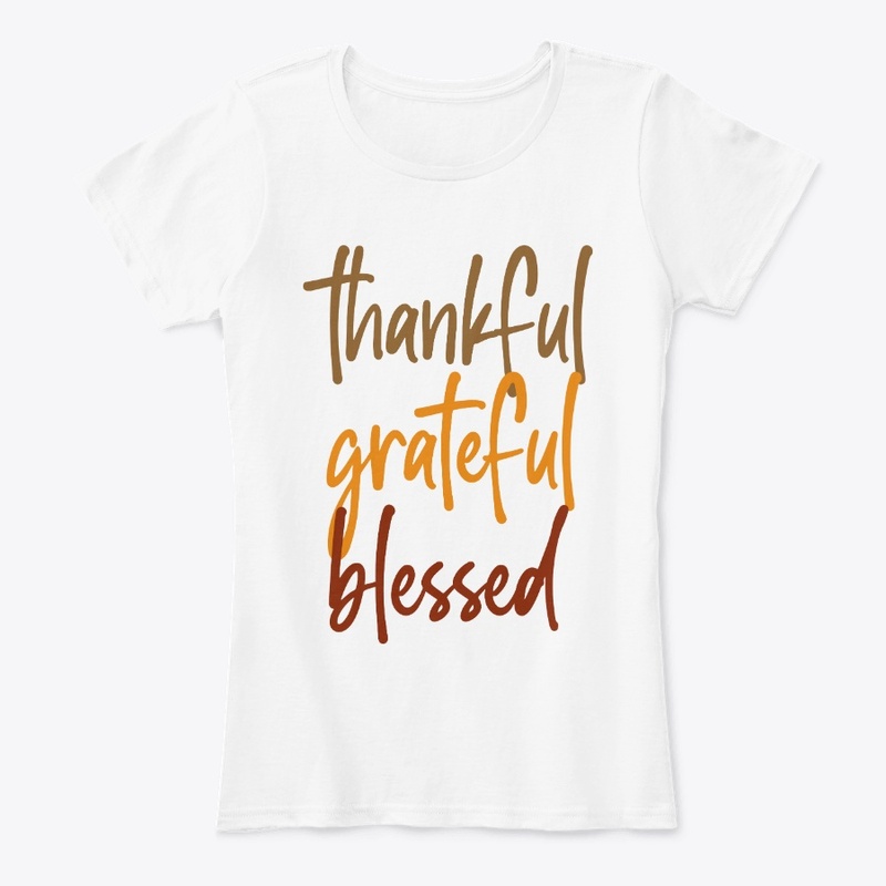 Thankful. Grateful. Blessed.