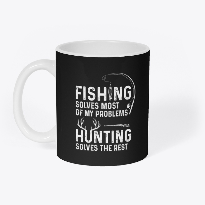 Fishing solves most of my problems 