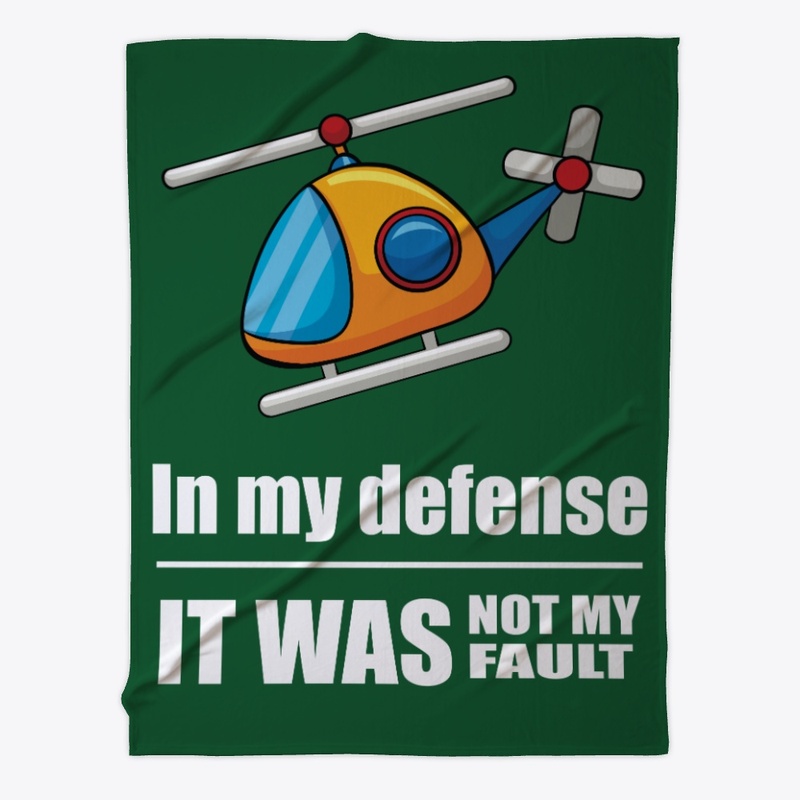 In my defense - It was not my fault