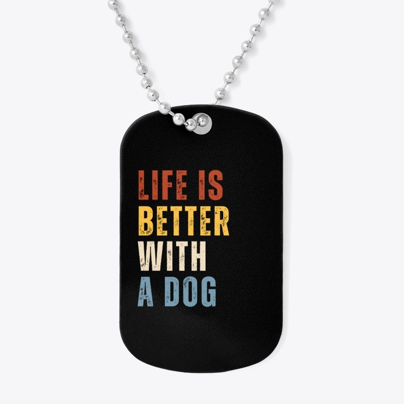 Life Is Better Whit A Dog Funny Quote