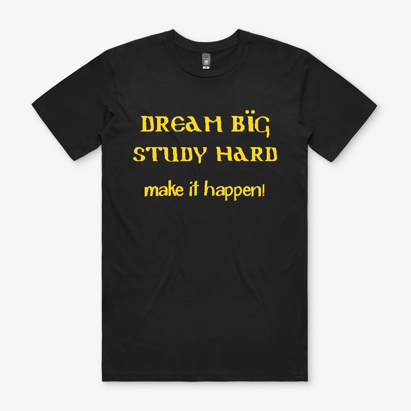"Dream Big, Study Hard, Make It Happen!"