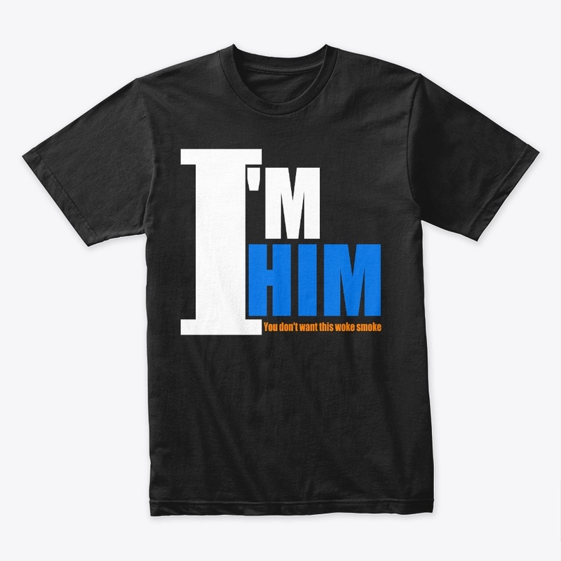 I'M HIM (WOKE SMOKE)