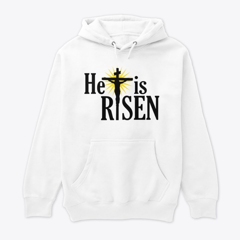 He Is Risen!  White T-Shirt Front