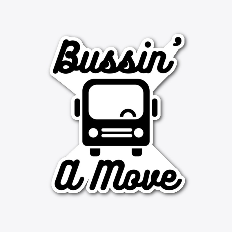 Bussin' A Move