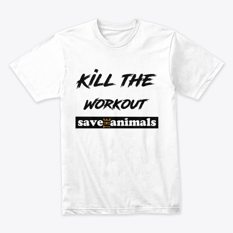 Kill the workout, Save the animals 