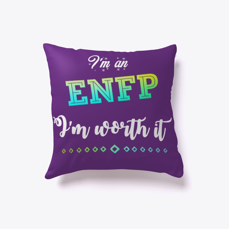 I'm An ENFP I'm Worth It Design