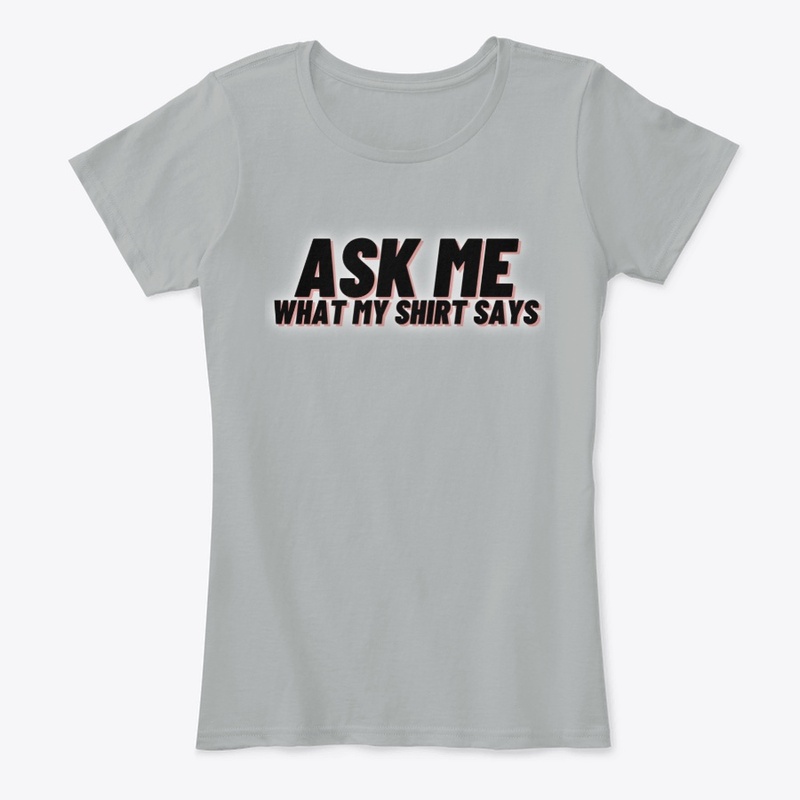 Ask Me What My Shirt Says