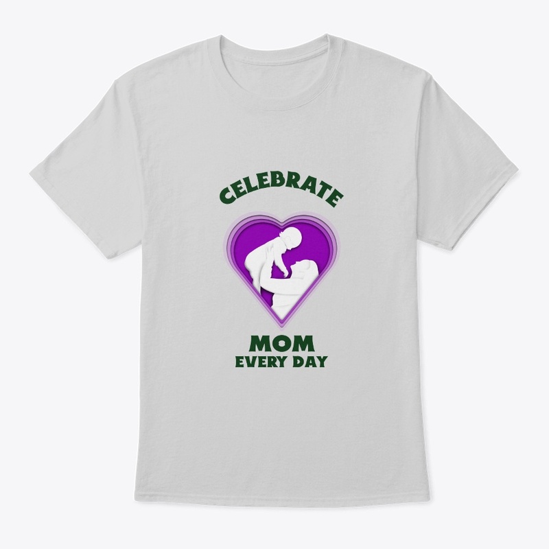 Celebrate Mom Every Day