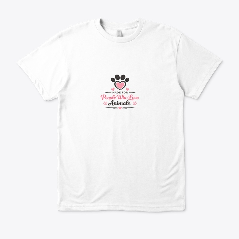Made For People Who Love Animals T-Shirt