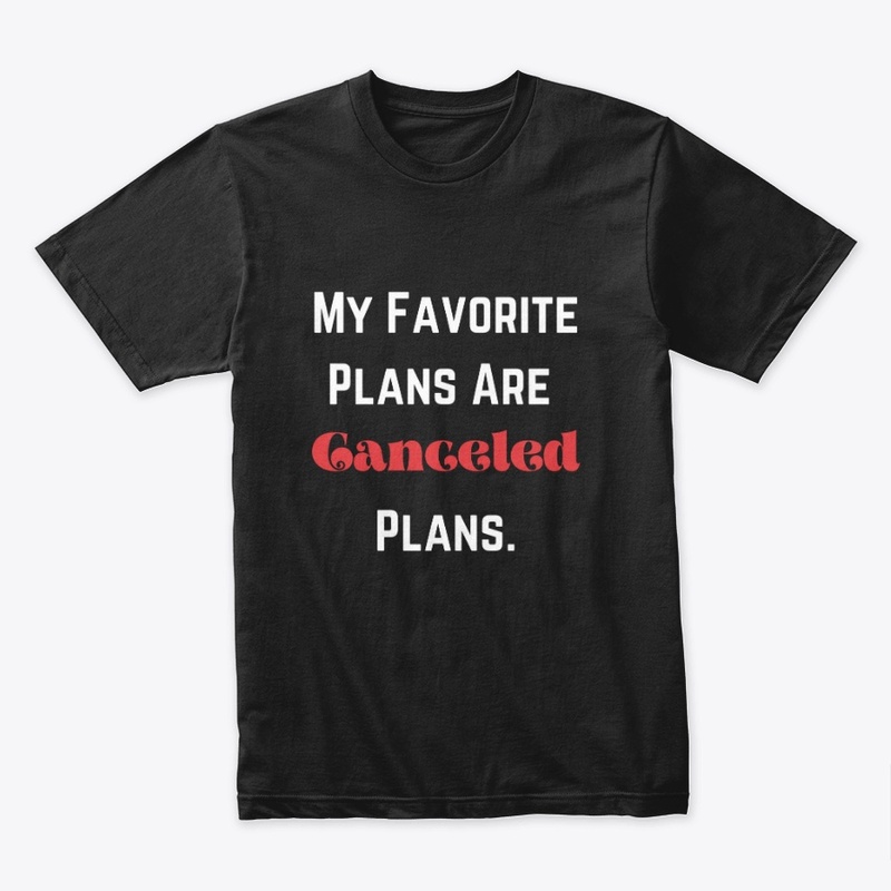 My Favorite Plans Are Canceled Plans