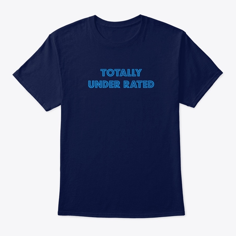 Totally Under Rated T-Shirt