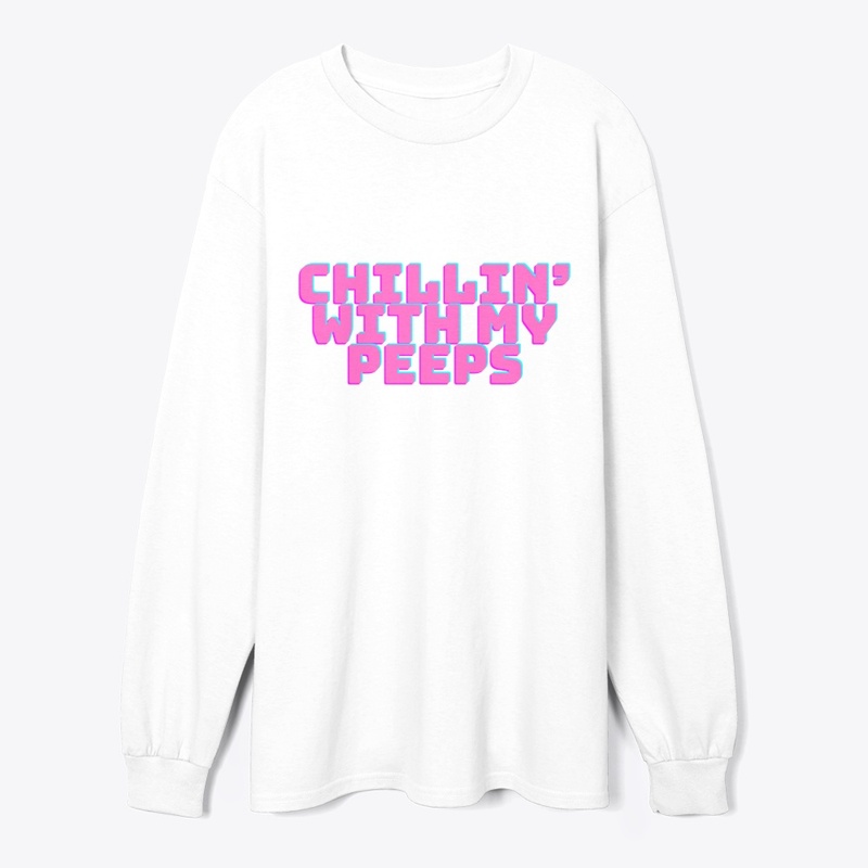 Chillin’ with My Peeps T-Shirt