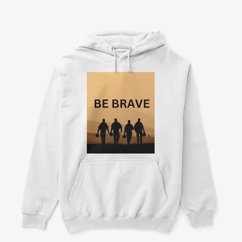 be brave