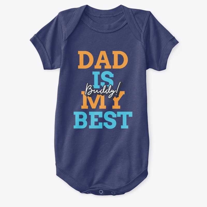 DAD IS MY BEST BUDDY