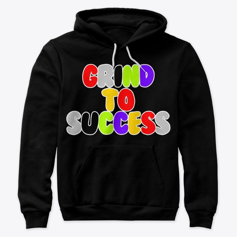 Grind To Success "What The"