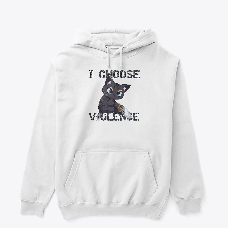 I Choose Violence - Cat Lover Edition