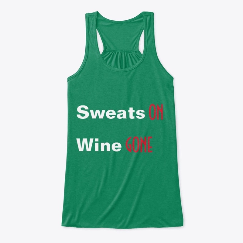 Sweats On, Wine Gone