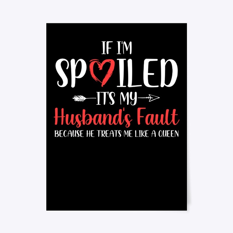 If I'm Spoiled It's My Husband's Fault