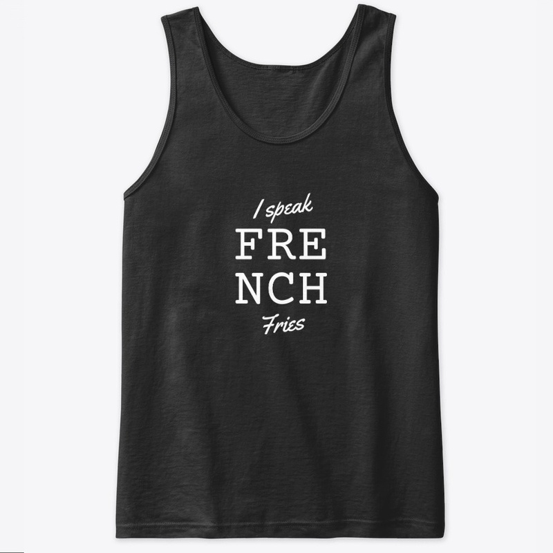 I Speak French Fries Hungry Funny Quote
