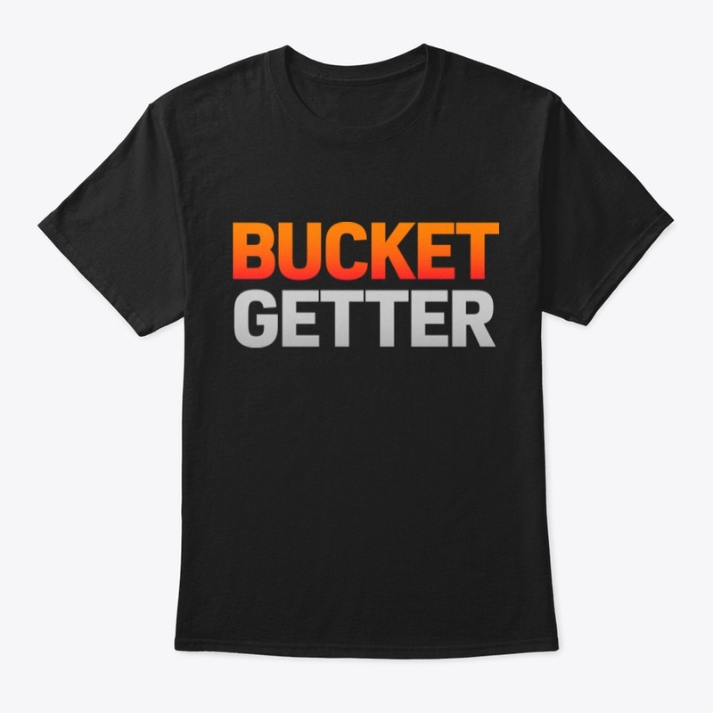 Bucket Getter Black T-Shirt