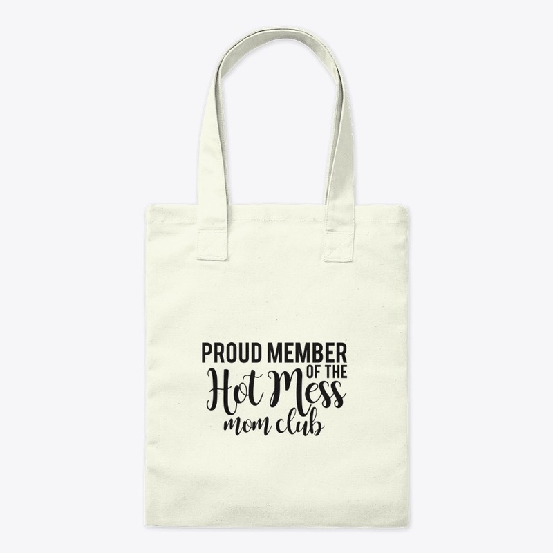 Proud Member of the Hot Mess Mom Club
