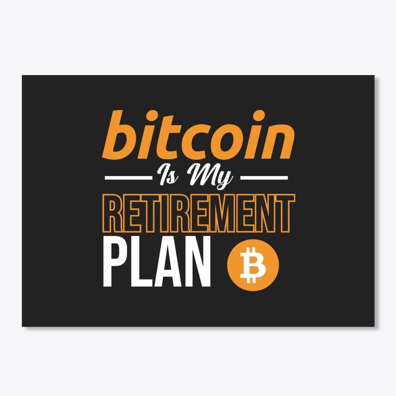 Bitcoin Is My Retirement Plan - Cryptocu