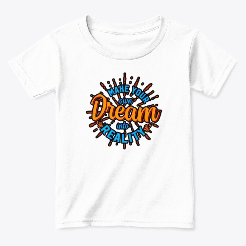 Make your our dream tshirt 