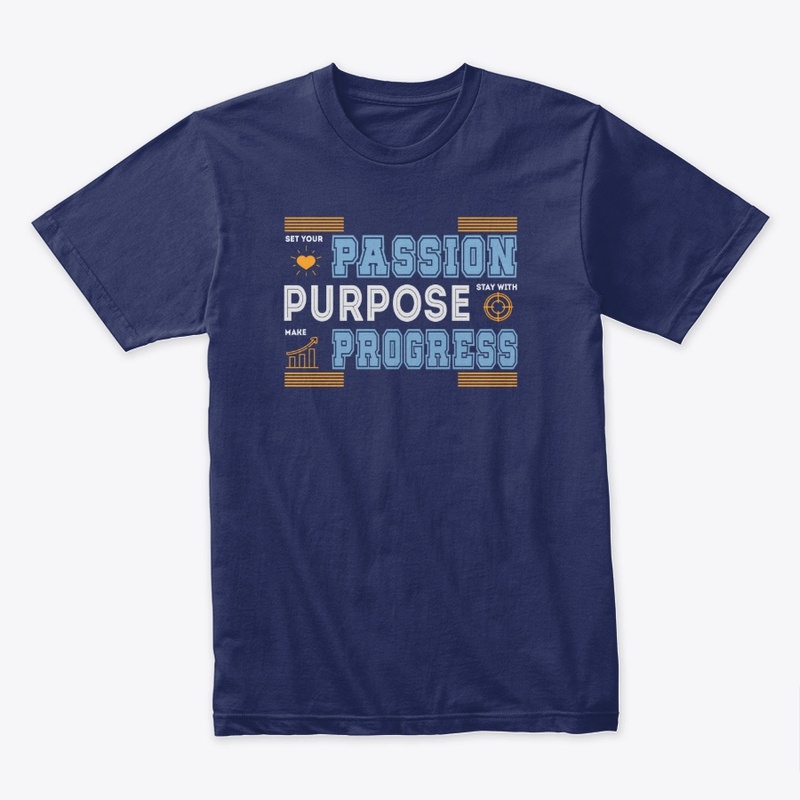 Passion Purpose Progress T -Shirt