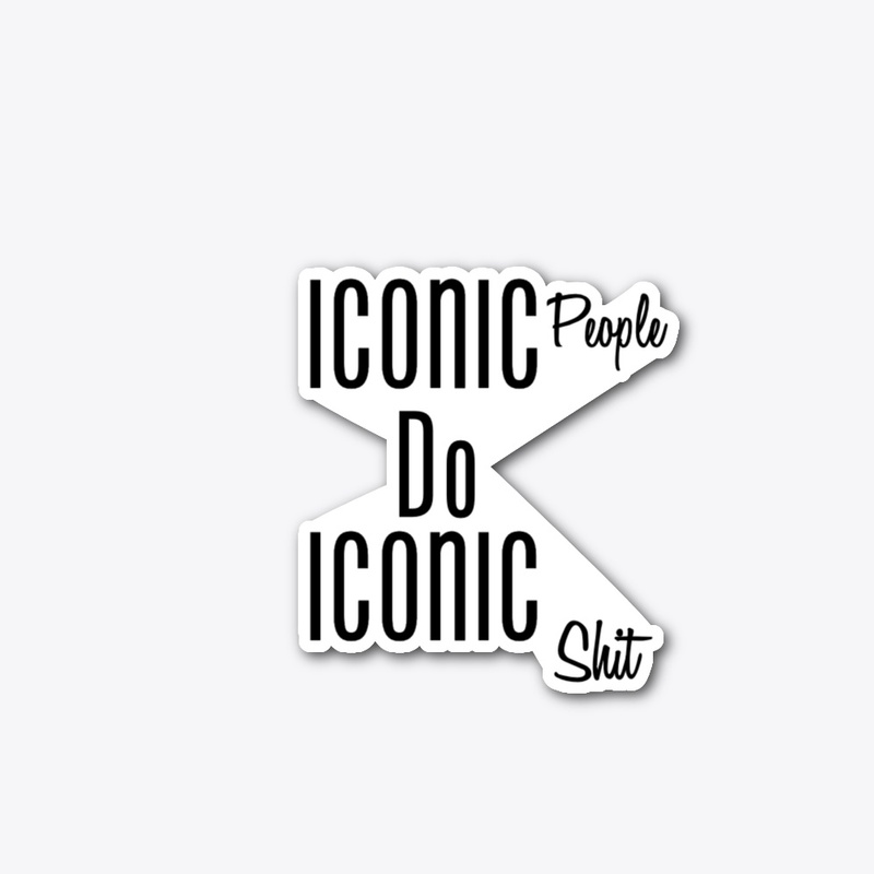 ICONIC People DO ICONIC Shit