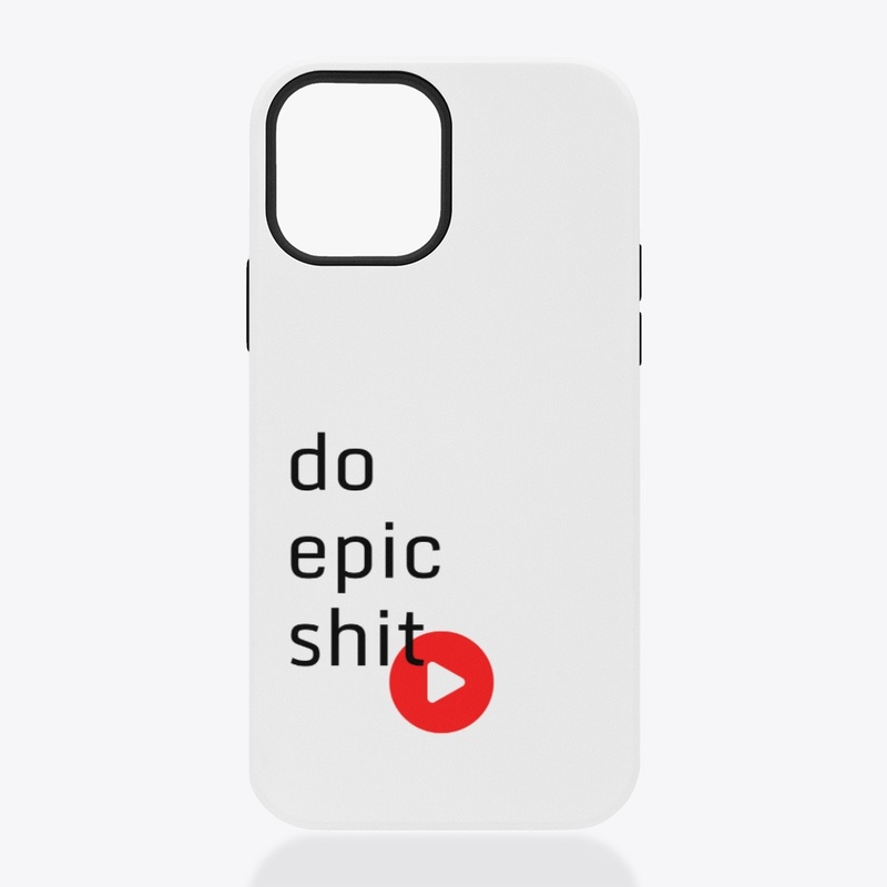 Do epic shit - iPhone case
