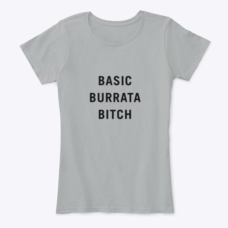 Basic Burrata Bitch Tee