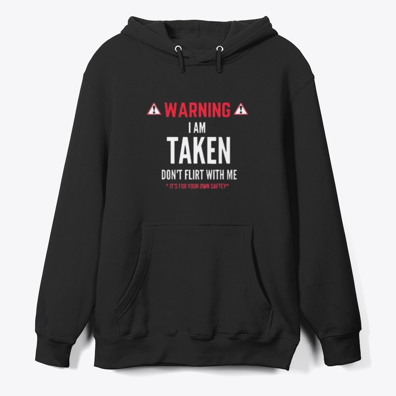 Warning I;m taken Don't flirt