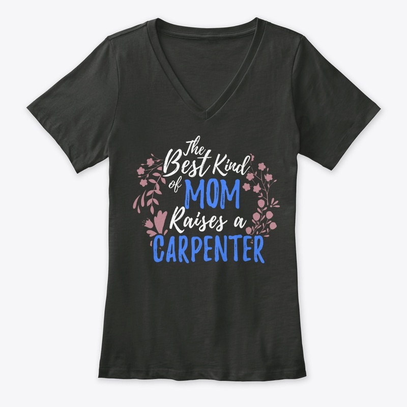 The Best Kind Of Mom Raises A Carpenter