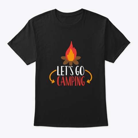 Camping Fire Saying Gift Black T-Shirt Front