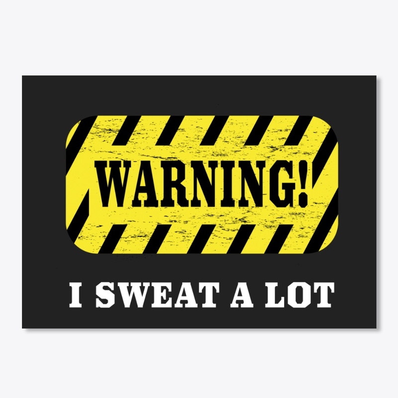 WARNING: I SWEAT A LOT FUNNY SHIRT