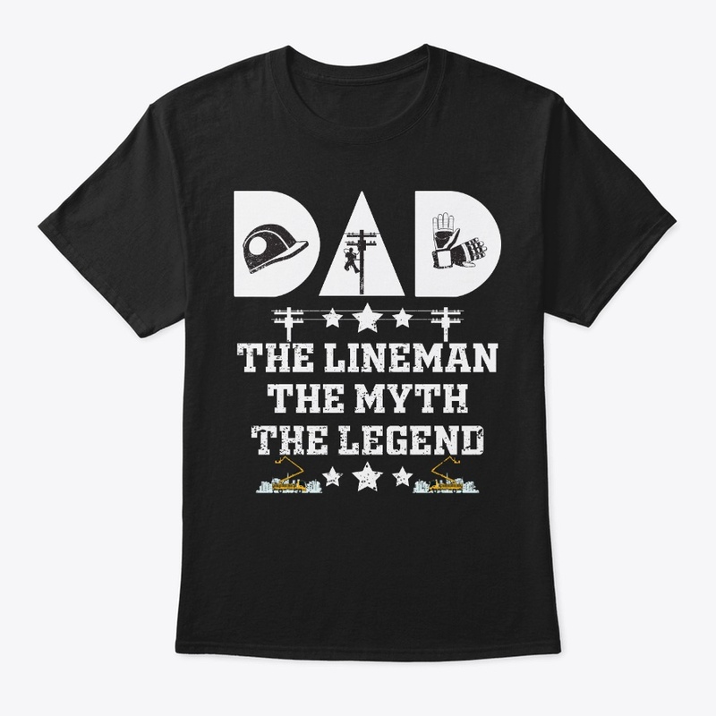Lineman Dad The Myth The Legend