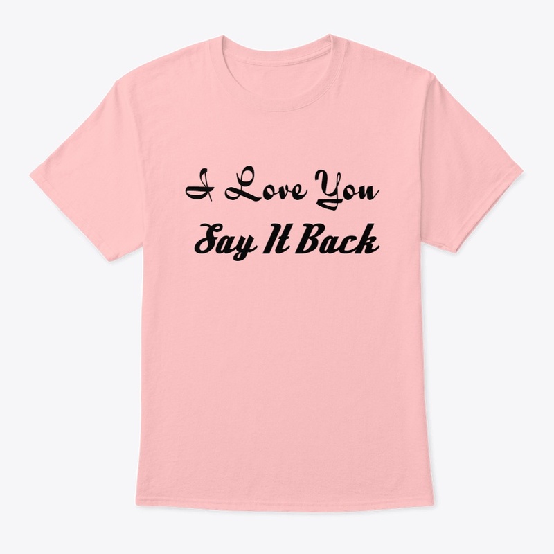 I Love You, Say It Back