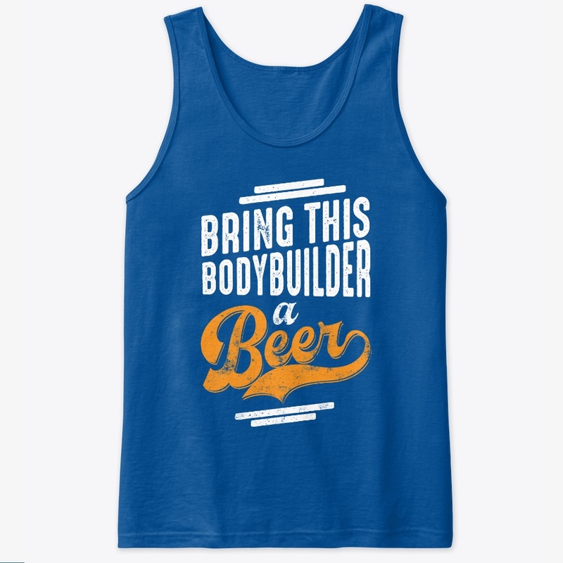 Bring This BodyBuilder a Beer Edition