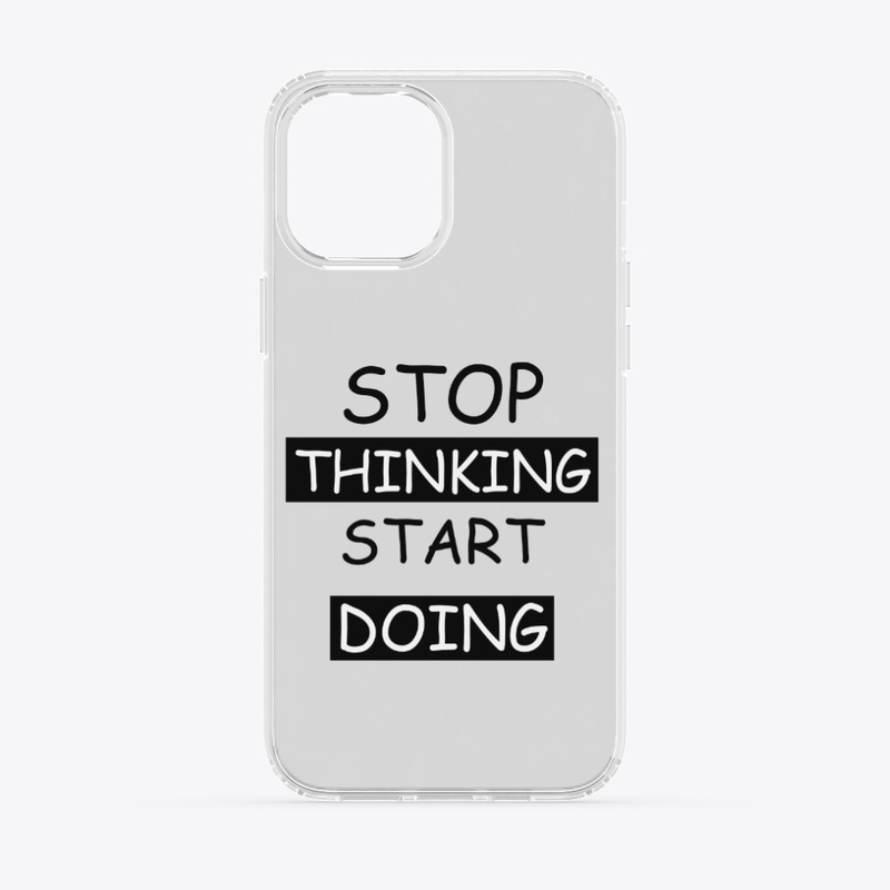 Stop Thinking Start Doing 