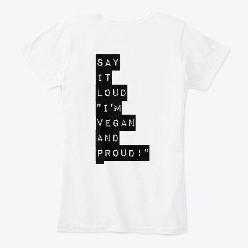 "SAY IT LOUD, I'M VEGAN & PROUD!"