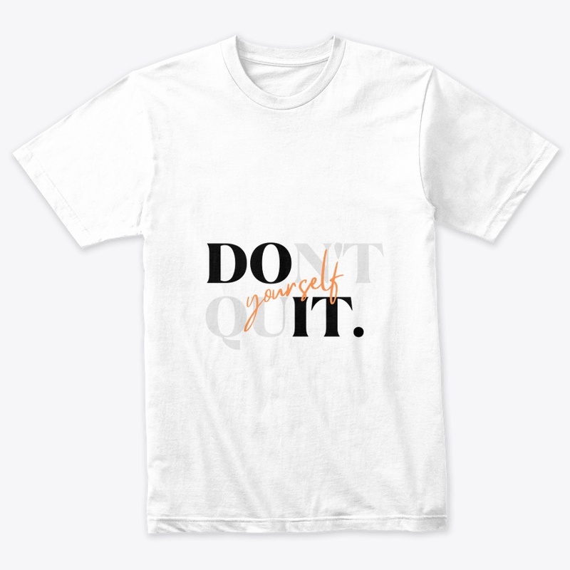 DON'T QUIT  YOURSELF