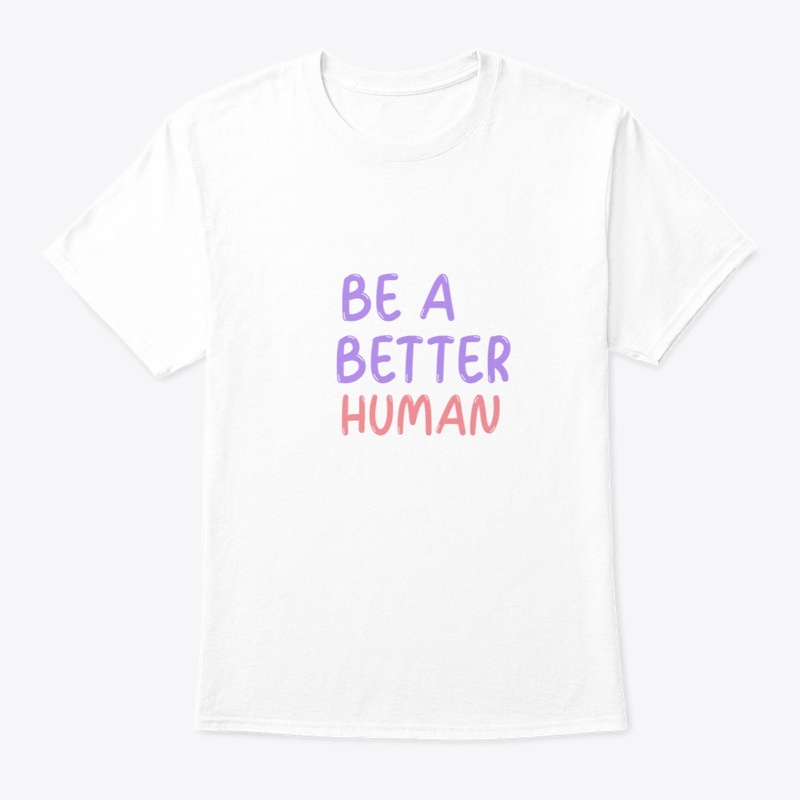 Be A Better Human
