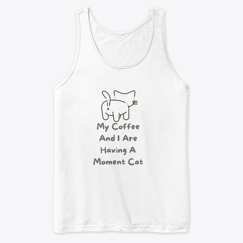 My Coffee And I Are Having A Moment Cat