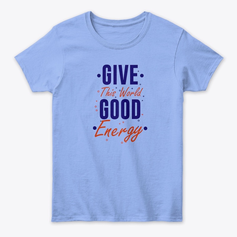 GIve this world good energy