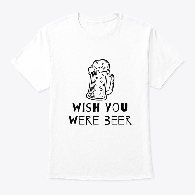 Wish You Were Beer | Funny Design