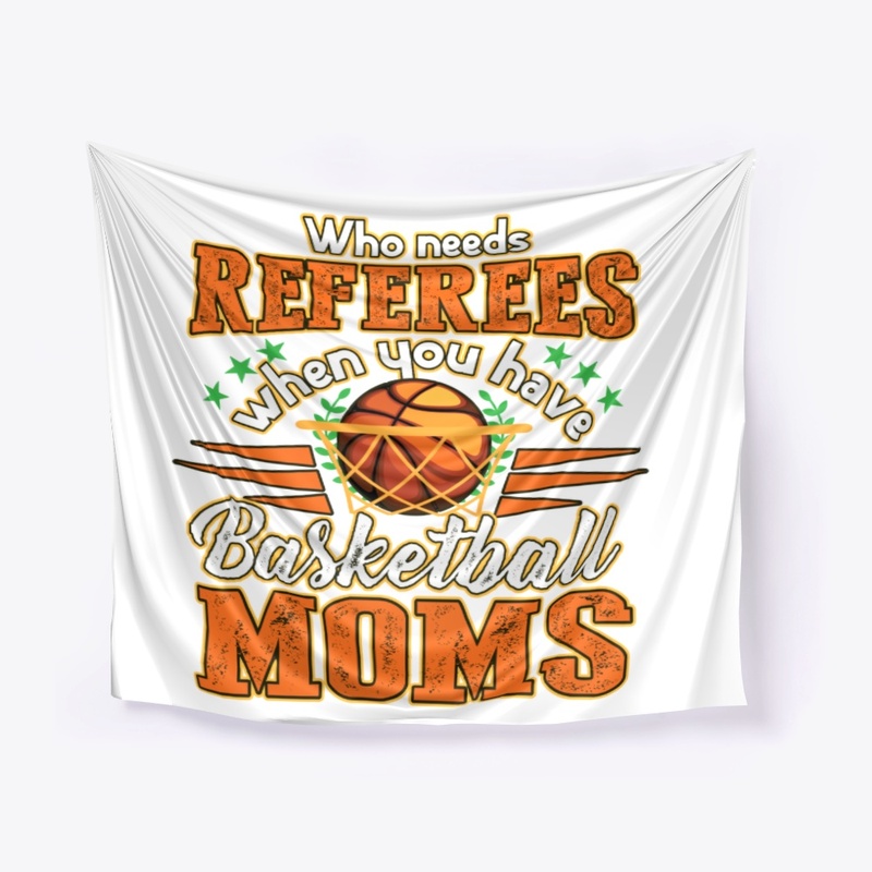Having Basketball Moms Who Needs Referee