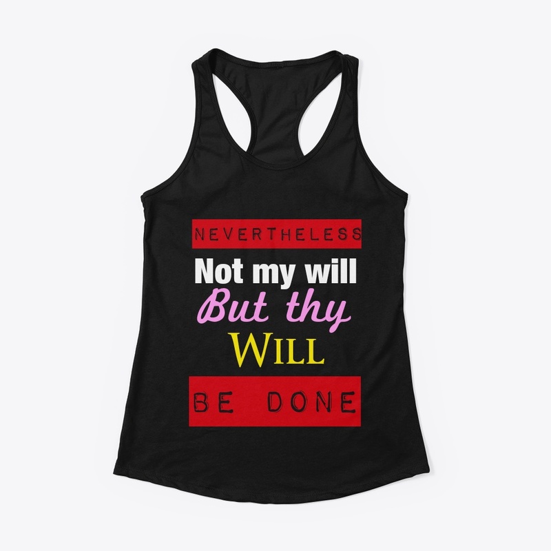 Nevertheless not my will, but thy will