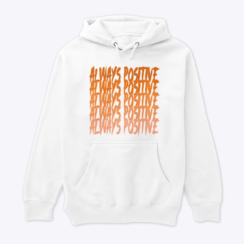 Always Positive (Orange)- Premium Hoodie