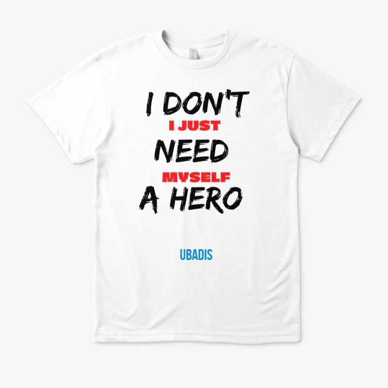 I DON'T NEED A HERO
